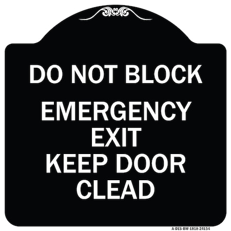 Signmission Do Not Block Emergency Exit Door Keep Clear Heavy-Gauge Aluminum Sign, 18" L, 18" H, BW-1818-24154 A-DES-BW-1818-24154